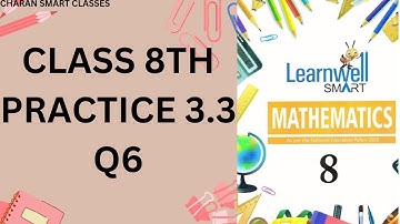 CLASS 8th PRACTICE 3.3 Q6 ANSWERS WITH EXPLANATION  Learnwell Smart Mathematics