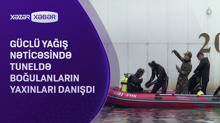 Güclü yağış nəticəsində tuneldə boğulanların yaxınları DANIŞDI
