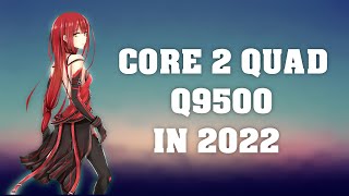 PLAYING some GAMES on a CORE 2 QUAD Q9500 [2022]