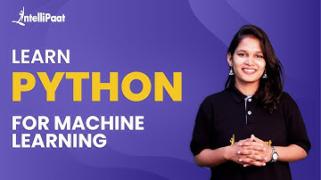Learn Python for Machine Learning | Machine Learning Tutorial For Beginners | Intellipaat