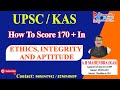 HOW TO SCORE 170+ IN ETHICS, INTEGRITY AND APPTITUDE | BY A H MAHENDRA (KAS)