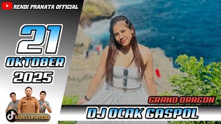 DJ OCAK GRAND DRAGON 21 OKTOBER 2025 GASPOL