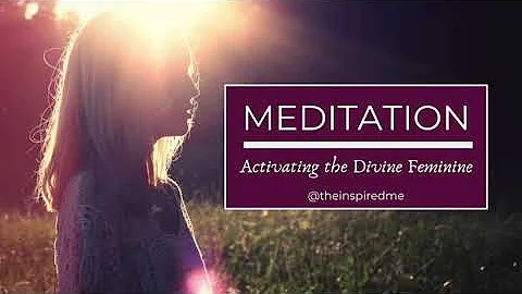 Meditation - Activating the Divine Feminine with C...