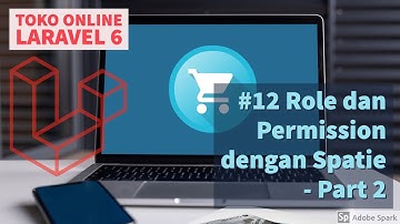 Membuat Toko Online dengan Laravel 6 #12 Role dan Permission dengan Spatie - Part 2