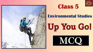 Up You Go ! -Chapter 9|| MCQ || WORKSHEET ||Class 5-EVS || KVS || NCERT ||CBSE||