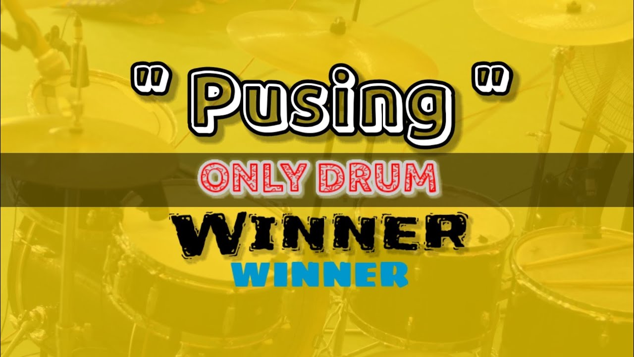 ONLY DRUM || Winner - pusing - YouTube