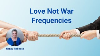 Love Not War Frequencies