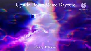 Upside Down Meme Daycore