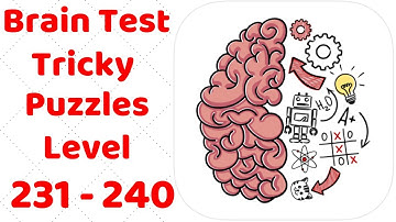 Brain Test Tricky Puzzles Level 231-240 Walkthrough Solution (With explanation)