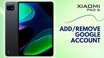 How to Add/Remove Google Account on Xiaomi Pad 6