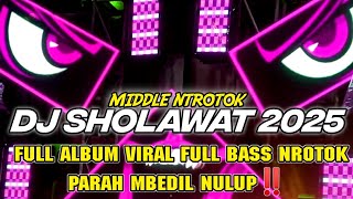DJ SHOLAWAT FULL ALBUM VIRAL 2025 FULL BASS NROTOK PARAH MBEDIL NULUP‼️