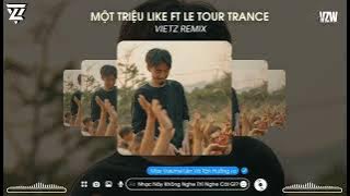 MỘT TRIỆU LIKE x LE TOUR DE TRANCE (ĐEN x ORJAN NILSEN) - VIETZ REMIX | MỘT CÁI BEAT THẬT CHILL…