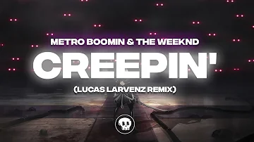 Metro Boomin, The Weeknd - Creepin' (Lucas Larvenz Remix)