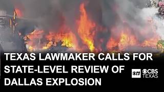Texas lawmaker calls for state-level review of Dallas apartment explosion