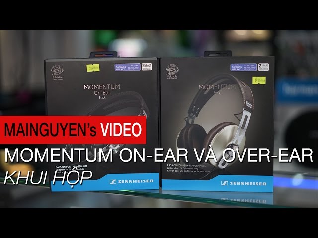 Khui hộp Sennheiser Momentum On-Ear và Over-Ear - www.mainguyen.vn