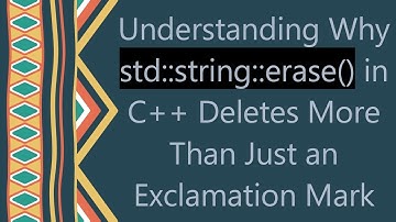 Understanding Why std::string::erase() in C++ Deletes More Than Just an Exclamation Mark
