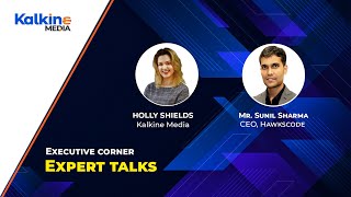 Expert Talks With Mr Sunil Sharma - CEO, Hawkscode