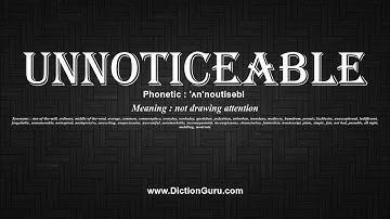 How to Pronounce unnoticeable with Meaning, Phonetic, Synonyms and Sentence Examples