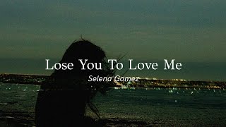 Selena Gomez - Lose You To Love Me (lyrics) "i needed to lose you to love me"
