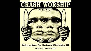 CRASH WORSHIP Adoración De Rotura Violenta III (Full Double Album)