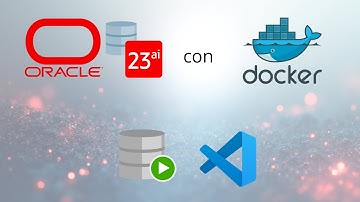 Oracle 23ai con Docker: Instalación Fácil y Configuración de Cero a Esquema de Desarrollo 🚀