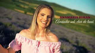 Anamaria Buran - Amândoi sub clar de lună (Video Oficial) 2025