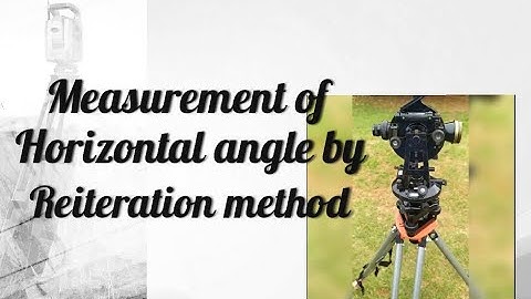 DETERMINATION OF HORIZONTAL ANGLE (REITERATION METHOD), SURVEY LAB, CIVIL ENGINEERING.