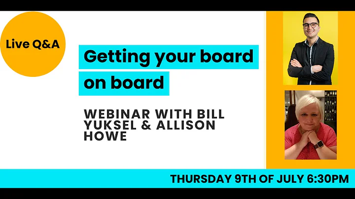 Getting Your Board, On Board. Live Q&A with Bill Y...