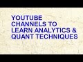 Youtube Channels to learn Analytics &amp; Quant techniques ?Data science