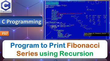 P37 | Program to Print Fibonacci Series using Recursion | C Programming Language