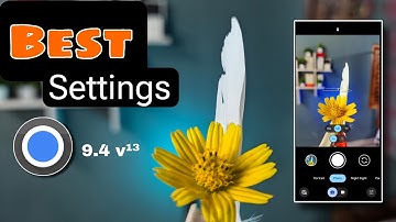 Best Settings For GCAM 9.4 v13 🔥| Google Camera Settings For android phone.