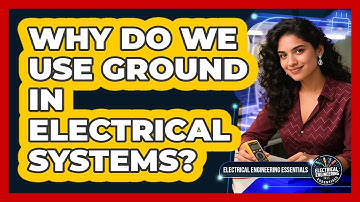 Why Do We Use Ground In Electrical Systems? - Electrical Engineering Essentials
