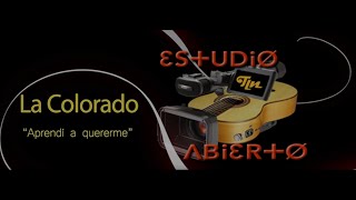 Estudio abierto La Colorado Aprendí a quererme