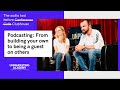 Podcasting: From building your own to being a guest on others