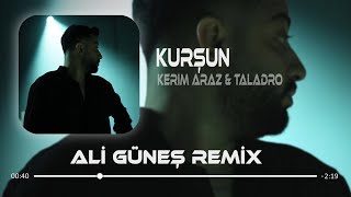 Kerim Araz & Taladro - Kurşun ( Ali Güneş Remix )