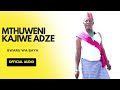 MTHUWENI KAJIWE ADZE GWARU WA BAYA 