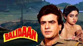 Balidaan Full Movie 4K | Jeetendra | Sridevi | बलिदान (1985)