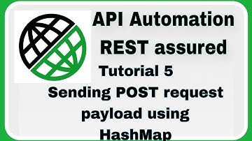 REST Assured Tutorial 5 : Sending POST request payload using Hashmap