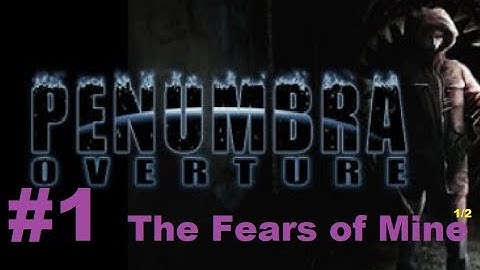 Lets Play | Penumbra: Overture | Episode 1 [The Fears of Mine 1/2]