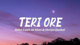 Download lagu Teri Ore - Rahat Fateh Ali Khan & Shreya Ghoshal | Lyrics Video | Kxv Music