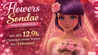 FLOWERS 🌸 ◕ SONDAE  | Lyrics (Miraculous Photo Montage)