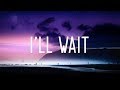 Kygo - I'll Wait (Lyrics) ft. Sasha Sloan