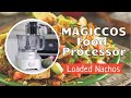 MAGICCOS FOOD PROCESSOR: NACHOS the PERFECT Way!
