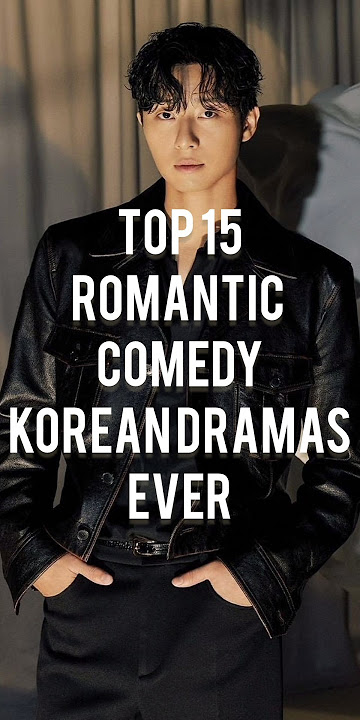 Top 15 romantic comedy Korean dramas ever | Drama choice