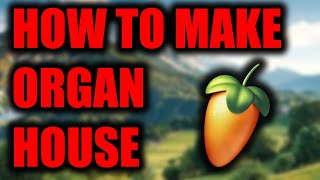 How to make Organ House