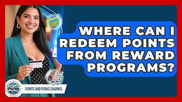 Where Can I Redeem Points From Reward Programs? | Points and Perks Channel News