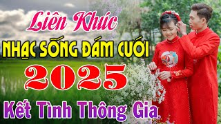 ĐÁM CƯỚI MỞ NHẠC NÀY ĐẢM BẢO CỰC PHÊ - LK NHẠC SỐNG ĐÁM CƯỚI HAY NHẤT 2025 MỞ THẬT TO CẢ HỌ QUẨY