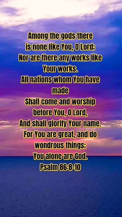 Bible #Psalm 86:8-10 NKJV #jesuschrist #gospelmusic #bibleverse #love#sea#psalm #sunset#life#faith
