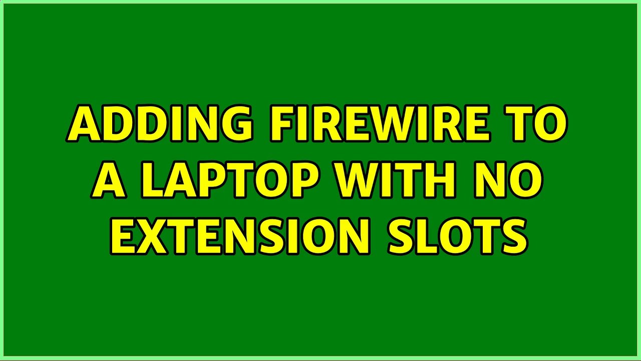 Adding FireWire to a laptop with no extension slots YouTube