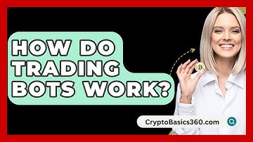 How Do Trading Bots Work? - CryptoBasics360.com